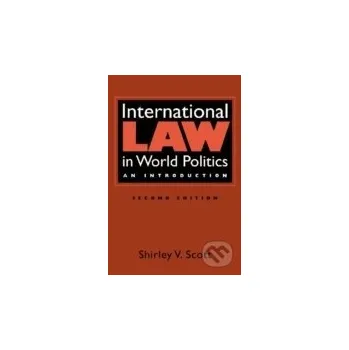 International Law in World Politics : An Introduction - Dr Shirley V. Scott