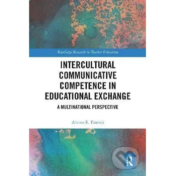 Intercultural Communicative Competence in Educational Exchange: A Multinational Perspective - E. Alvino Fantini