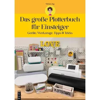 Das große Plotterbuch für Einsteiger - Jug, Miriam
