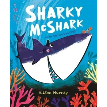 První čtění Sharky McShark and the Teensy Wee Crab - Alison Murray Orchard