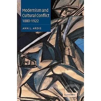 Kniha Modernism and Cultural Conflict, 1880 1922 - Ann L. Ardis Cambridge University Press