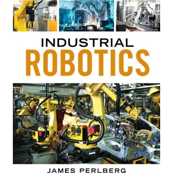 Industrial Robotics - Dinwiddie, Keith