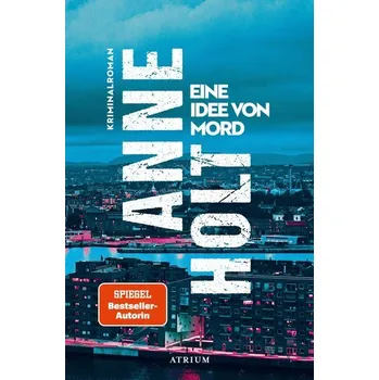 Eine Idee von Mord - Anne Holt [DE] (2023, Firma, Atrium Verlag)
