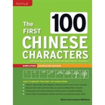 First 100 Chinese Characters - Matthews, Laurence; Matthews, Alison