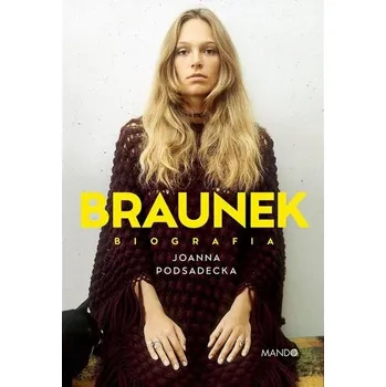 Literární biografie Braunek Biografia - JOANNA PODSADECKA