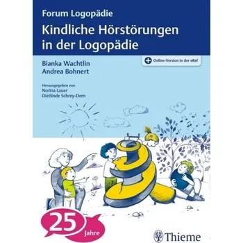 Kindliche Hörstörungen in der Logopädie - Wachtlin, Bianka