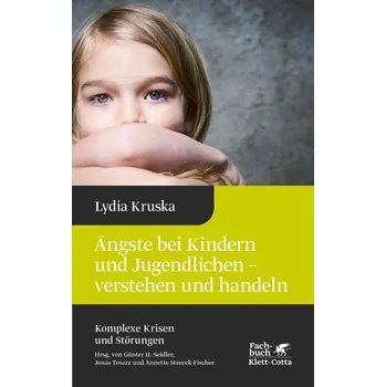 Ängste bei Kindern und Jugendlichen - verstehen und handeln - Kruska, Lydia