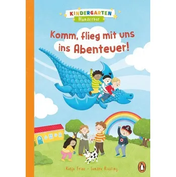 Kindergarten Wunderbar - Komm, flieg mit uns ins Abenteuer! - Frixe, Katja [DE] (2021, Firma, Penguin junior)