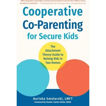 Cooperative Co-Parenting for Secure Kids - Smolarski, Aurisha