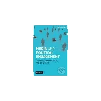 Učebnice Media and Political Engagement - Peter Dahlgren Cambridge University Press