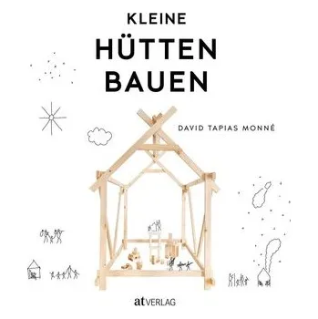 Encyklopedie Kleine Hütten bauen - Tapias Monné, David