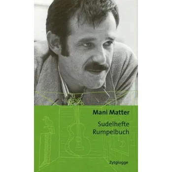 Literární biografie Sudelhefte; Rumpelbuch - Matter, Mani