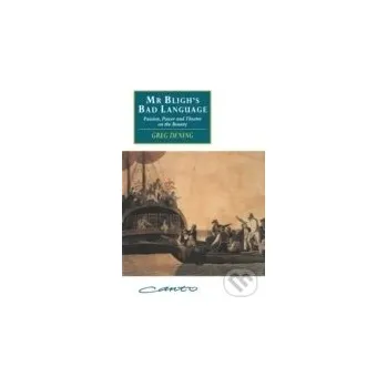 Cizojazyčná kniha Mr Bligh s Bad Language : Passion, Power and Theatre on the Bounty - Greg Dening Cambridge University Press