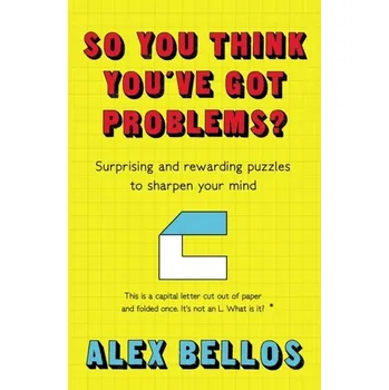 So You Think You've Got Problems? - Alex Bellos [EN] (2020, Brožovaná, Guardian Faber Publishing)