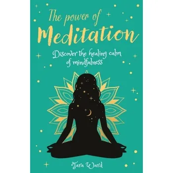 Osobní rozvoj The Power of Meditation - Ward, Tara