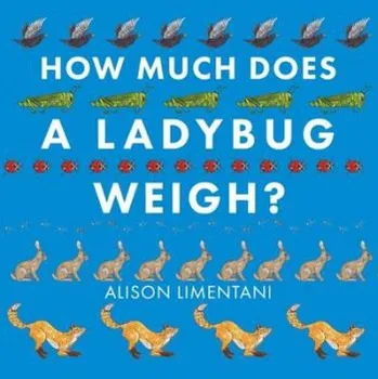 How Much Does a Ladybird Weigh? - Limentani, Alison