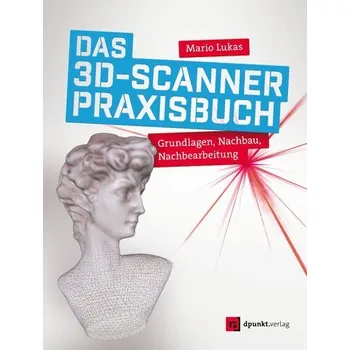 Das 3D-Scanner-Praxisbuch - Lukas, Mario