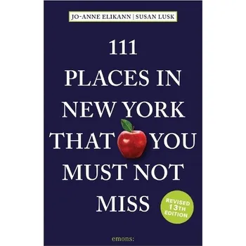 Cizojazyčná kniha 111 Places in New York That You Must Not Miss - Elikann, Jo-Anne a Lusk, Susan