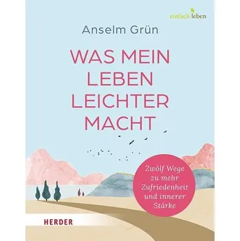 Osobní rozvoj Was mein Leben leichter macht - Anselm Grün
