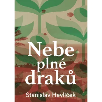 Literární biografie Nebe plné draků - Stanislav Havlíček (2024, brožovaná)