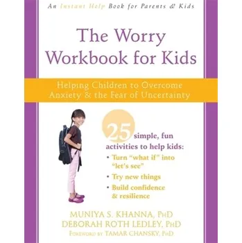 The Worry Workbook for Kids - Khanna PhD, Muniya S.; Ledley, Deborah Roth