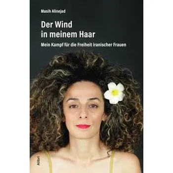 Der Wind in meinem Haar - Alinejad, Masih