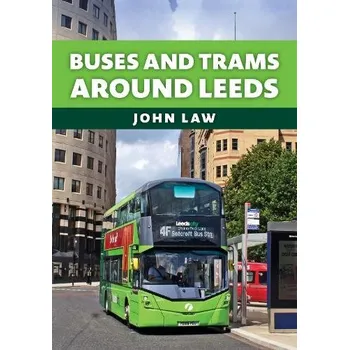 Cestování Buses and Trams Around Leeds - Law, John
