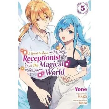 I Want to Be a Receptionist in This Magical World, Vol. 5 (manga) - Cash, Jan a Maro a Array a Pierce, Rachel a Yone, Yone