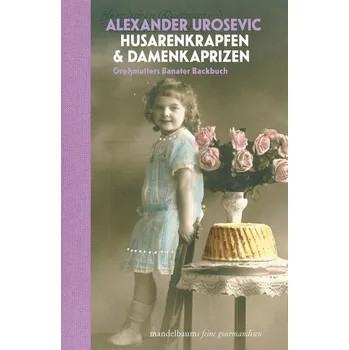 Husarenkrapfen & Damenkaprizen - Urosevic, Alexander [DE] (2024, Brožovaná, mandelbaum verlag eG)
