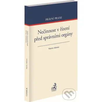 Nečinnost v řízení před správními orgány - Martin Adamec C. H. Beck