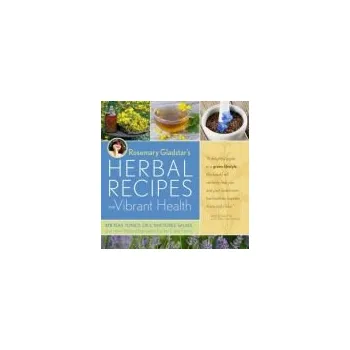 Rosemary Gladstar's Herbal Recipes for Vibrant Health - Gladstar, Rosemary