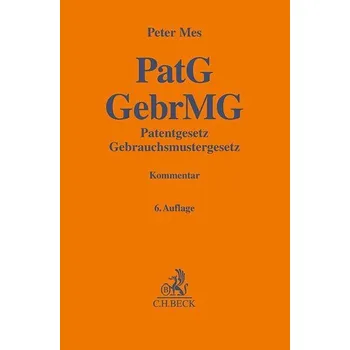 PatG GebrMG Patentgesetz, Gebrauchsmustergesetz - Mes, Peter
