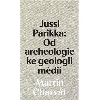 Umění Jussi Parikka: Od archeologie ke geologii médií