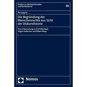 Die Begründung der Menschenrechte aus Sicht der Diskurstheorie - Jung Yun