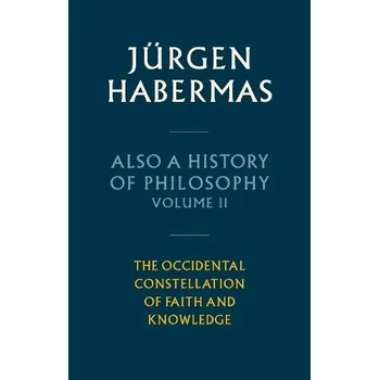 Also a History of Philosophy, Volume 2 - Habermas, Jurgen (Johann Wolfgang Goethe University in Frankfurt)