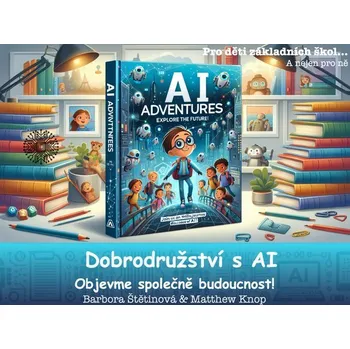 Kniha Dobrodružství s AI: objevme společně budoucnost!