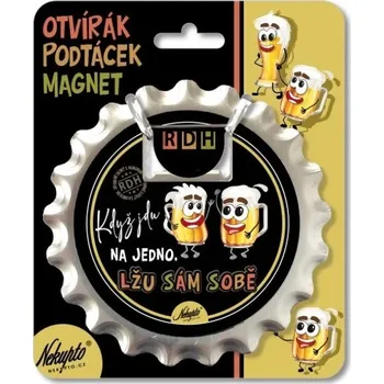 Otvírák Nekupto Otvírák na pivo / podtácek - KDYŽ JDU NA JEDNO, LŽU SÁM SOBĚ NOW