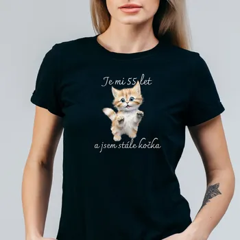 Dámské tričko Dámské tričko - Je mi 55 let a jsem stále kočka vlastní rok Barva: Bílá, Velikost: S