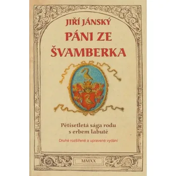 Cestování Páni ze Švamberka - Pětisetletá sága rodu s erbem labutě (Jiří Jánský)