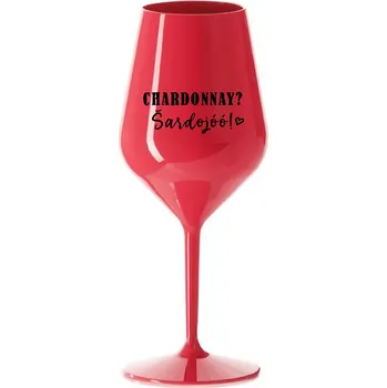 Sklenice CHARDONNAY? ŠARDOJÓÓ! - červená nerozbitná sklenice na víno 470 ml