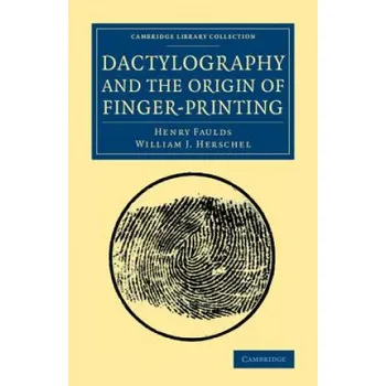 Cizojazyčná kniha Dactylography and The Origin of Finger-Printing – Henry Faulds,William J. Herschel (EN)