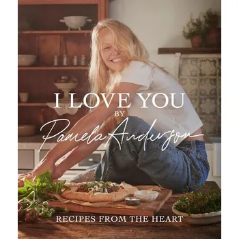 I Love You: Recipes from the Heart - Pamela Anderson [EN] (2024, pevná)