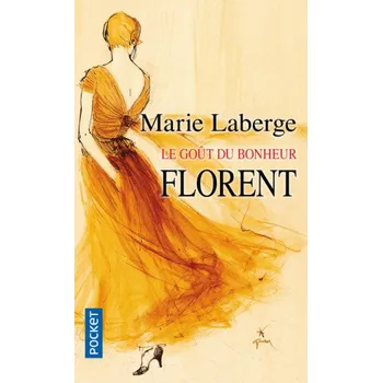 Le goût du bonheur - tome 3 Florent – Marie Laberge (FR)