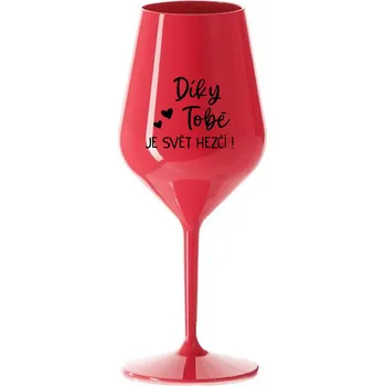 Sklenice DÍKY TOBĚ JE SVĚT HEZČÍ! - červená nerozbitná sklenice na víno 470 ml