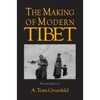 Umění Making of Modern Tibet – A.Tom Grunfeld (EN)