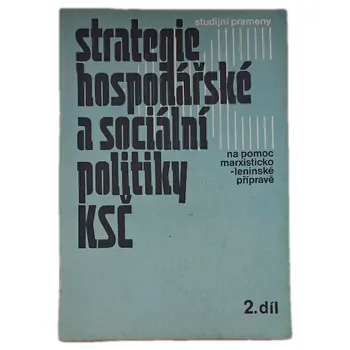 Strategie hospodářské a sociální politiky KSČ Díl 2., 8.-9. tematický blok MLP Sborník. - ANTIKVARIÁT (Kolektiv autorů)