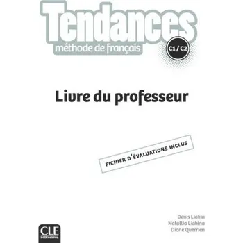 Francouzský jazyk Tendances niveau C1-C2 - Livre du professeur – Denis Liakin,Natallia Liakina,Diane Querrien (FR)
