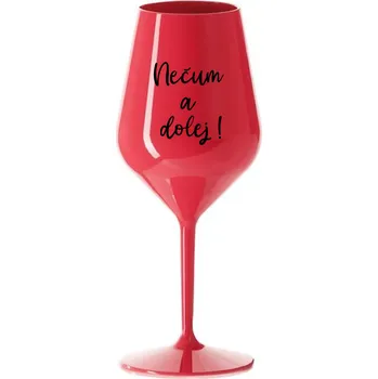 Sklenice NEČUM A DOLEJ! - červená nerozbitná sklenice na víno 470 ml