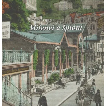 Cestování Milenci a špióni (Jaroslav Fikar)