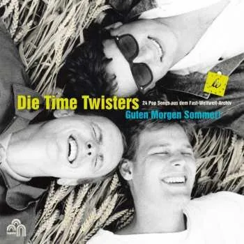 Zahraniční hudba CD Die Time Twisters: Guten Morgen Sommer! 24 Pop Songs aus dem Fast-Weltweit-Archiv LTD 2018 The Best Of Die Time Twisters Limited Edition
